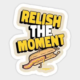 Relish the moment Sticker